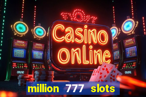 million 777 slots paga mesmo